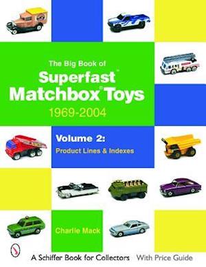 Big Book of Matchbox Superfast Toys: 1969-2004: Vol 2: Product Lines and Indexes