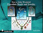 How to Make Wonderful Porcelain Beads and Jewelry