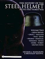 The History of the Steel Helmet in the First World War: Vol 2: Great Britain, Greece, Holland, Italy, Japan, Poland, Portugal, Romania, Russia, Serbia