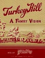 Turkey Hill -- A Family Vision