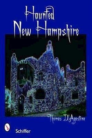 D'Agostino, T: Haunted New Hampshire