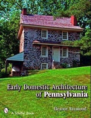 Early Domestic Architecture of Pennsylvania