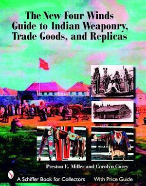 The New Four Winds Guide to Indian Weaponry, Trade Goods, and Replicas