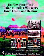 The New Four Winds Guide to Indian Weaponry, Trade Goods, and Replicas