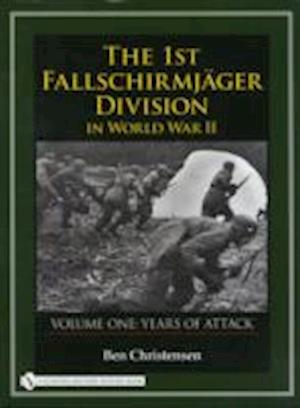 1st Fallschirmjager Division in World War II: VOLUME ONE: YEARS OF ATTACK