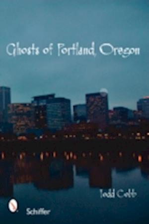 Ghosts of Portland, Oregon