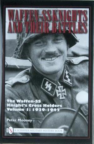 Waffen-SS Knights and Their Battles, Volume 1
