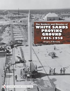 The Rockets and Missiles of White Sands Proving Ground