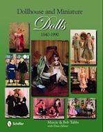 Dollhouse and Miniature Dolls: 1840-1990