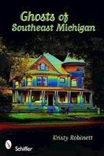 Robinett, K: Ghosts of Southeast Michigan