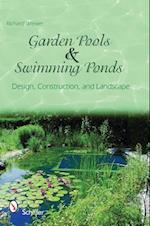 Garden Pools and Swimming Ponds: Design, Construction, and Landscape