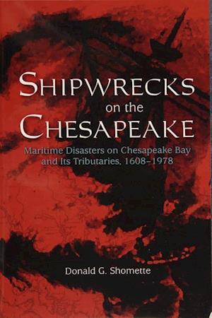 Shomette, D: Shipwrecks on the Chesapeake