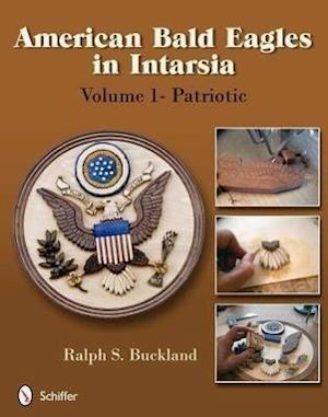 American Bald Eagles in Intarsia, Volume 1