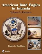 American Bald Eagles in Intarsia, Volume 1