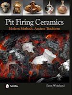 Pit Firing Ceramics: Modern Methods, Ancient Traditions