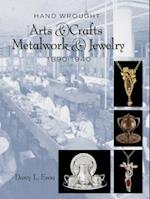 Hand Wrought Arts & Crafts Metalwork and Jewelry, 1890-1940