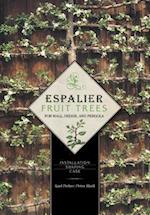 Espalier Fruit Trees for Wall, Hedge, and Pergola