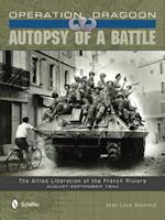 Operation Dragoon: Autsy of a Battle: The Allied Liberation of the French Riviera, August-September 1944