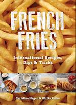 French Fries: International Recipes, Dips and Tricks
