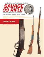 Collector's Guide to the Savage 99 Rifle and its Predecessors, the Model 1895 and 1899