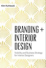 Branding Interior Design: Visibilty and Business Strategy for Interior Designers