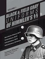 Black and Field Gray Uniforms of Himmler's SS: Allgemeine-SS  SS Verfügungstruppe SS Totenkopfverbände  Waffen SS, Vol. 1