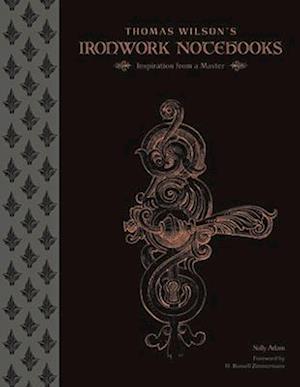 Thomas Wilson's Ironwork Notebooks