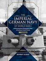 The Imperial German Navy of World War I: A Comprehensive Photographic Study of the Kaiser’s Naval Forces