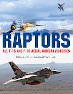 Raptors: All F-15 and F-16 Aerial Combat Victories