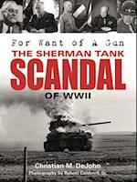 For Want of A Gun: The Sherman Tank Scandal of WWII