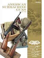 American Submachine Guns 1919-1950: Thompson SMG, M3 "Grease Gun," Reising, UD M42 and Accessories