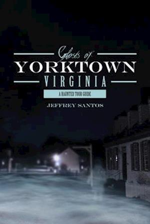 Ghosts of Yorktown, Virginia