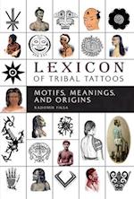 Lexicon of Tribal Tattoos: Motifs, Meanings and Origins