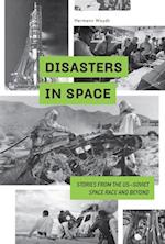 Disasters in Space: Stories from the US-Soviet Space Race and Beyond