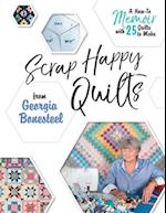 Scrap Happy Quilts from Georgia Bonesteel: A How-To Memoir with 25 Quilts to Make
