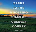 Barns, Farms, and Rolling Hills of Chester County