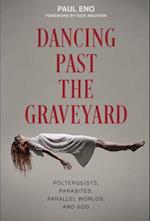 Dancing Past the Graveyard: Poltergeists, Parasites, Parallel Worlds and God