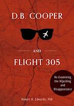 D. B. Cooper and Flight 305: Reexamining the Hijacking and Disappearance