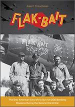 Flak-Bait: The Only American Aircraft to Survive 200 Bombing Missions during the Second World War