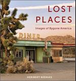 Lost Places: Images of Bygone America