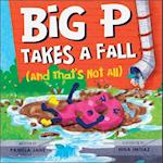 Big P Takes a Fall (and That's Not All)