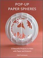 Pop-Up Paper Spheres: 23 Beautiful Projects to Make with Paper and Scissors