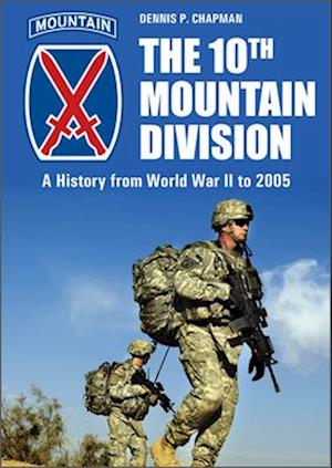 10th Mountain Division: A History from World War II to 2005