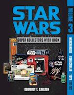 Star Wars Super Collector's Wish Book, Vol. 3: Merchandise, Collectibles, Toys, 2011-2022