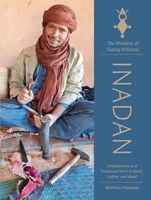 Inadan, the Mastery of Tuareg Artisans