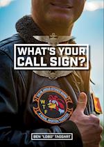 What's Your Call Sign?: The Hilarious Stories behind a Naval Aviation Tradition