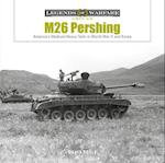M26 Pershing: America's Medium/Heavy Tank in World War II and Korea
