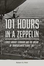 101 Hours in a Zeppelin: Ernst August Lehmann and the Dream of Transatlantic Flight, 1917