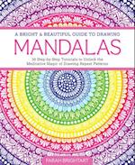 A Bright & Beautiful Guide to Drawing Mandalas