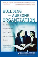 Building the Awesome Organization – Six Essential Components that Drive Entrepreneurial Growth